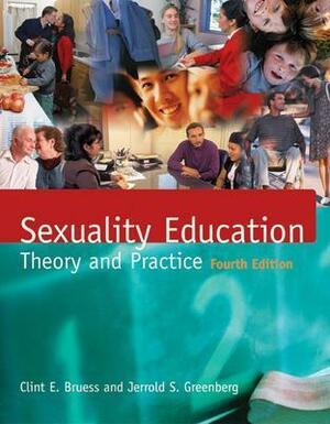 Sexuality Education: Theory and Practice by Clint E. Bruess, Jerrold S. Greenberg