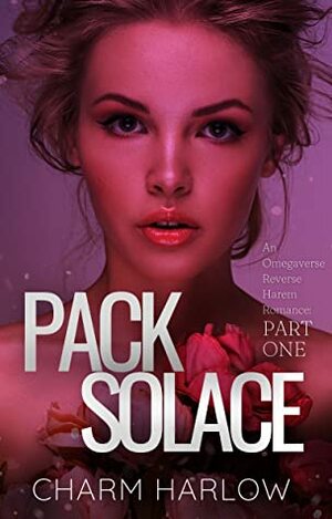 Pack Solace: Part One by Charm Harlow