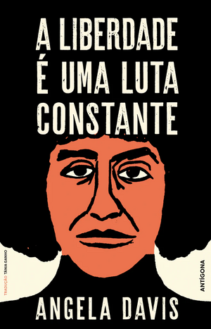 A Liberdade é Uma Luta Constante: Ferguson, a Palestina e as Bases de um Movimento by Angela Y. Davis