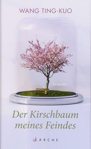 Der Kirschbaum meines Feindes by Wang Ting-Kuo