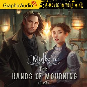 The Bands of Mourning (Part 1 of 2) by Brandon Sanderson