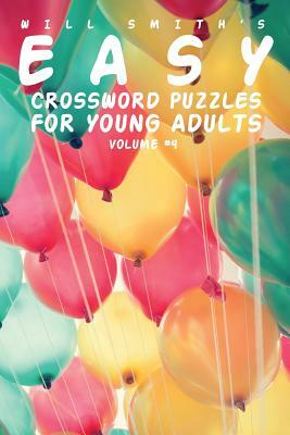 Easy Crossword Puzzles For Young Adults - Volume 4 by Will Smith