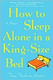 How to Sleep Alone in a King-Size Bed: A Memoir of Starting Over by Theo Pauline Nestor