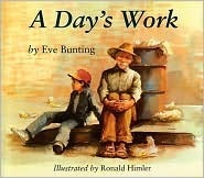 A Day's Work by Eve Bunting, Ronald Himler