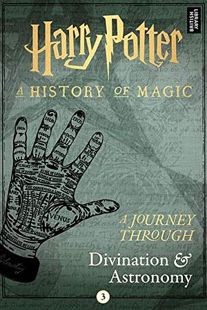 Harry Potter: A Journey Through Divination and Astronomy by Pottermore Publishing, J.K. Rowling