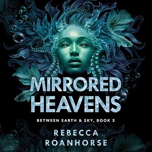 Mirrored Heavens by Rebecca Roanhorse