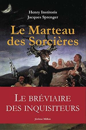 Le Marteau des Sorcières : Malleus Maleficarum by Jacques Sprenger, Henri Institoris