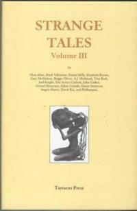 Strange Tales, Volume III by Reggie Oliver, Simon Strantzas, Tina Rath, John Gaskin, Rosalie Parker, Gerard Houarner, A.J. McIntosh, Adam Golaski, Joel Knight, Daniel Mills, Eric Stener Carlson, Nina Allan, David Rix, Philbampus, Mark Valentine, Angela Slatter, Gary McMahon