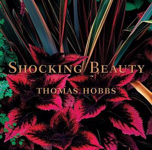 Shocking Beauty: by Thomas Hobbs, Thomas Hobbs