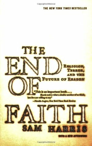 The End of Faith: Religion, Terror, and the Future of Reason by Sam Harris