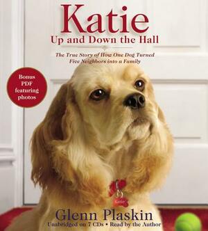 Katie Up and Down the Hall: The True Story of How One Dog Turned Five Neighbors Into a Family by Glenn Plaskin
