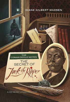 The Conan Doyle Notes: The Secret of Jack the Ripper by Diane Gilbert Madsen