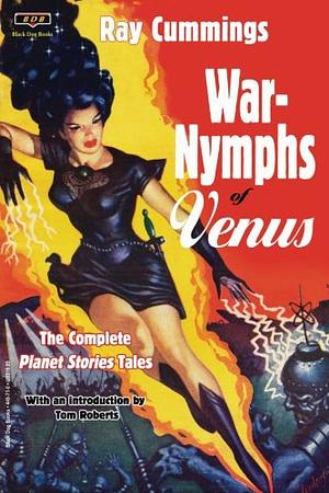 War-Nymphs of Venus: The Complete Planet Stories Tales by Ray Cummings