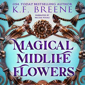 Magical Midlife Flowers by K.F. Breene