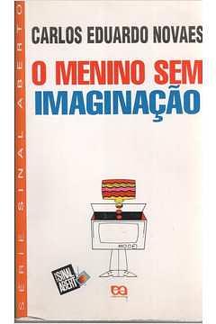 O menino sem imaginac̨ão by Carlos Eduardo Novaes