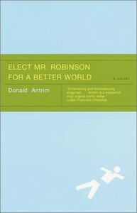 Elect Mr. Robinson for a Better World by Donald Antrim