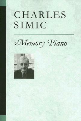 Memory Piano by Charles Simic