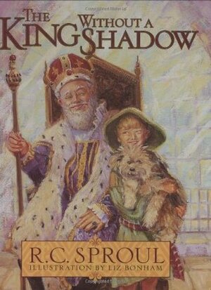 The King Without a Shadow by R.C. Sproul