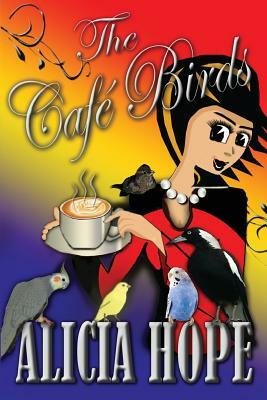 The Cafe Birds by Alicia Hope