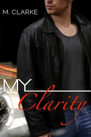 My Clarity by M. Clarke