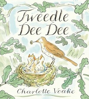 Tweedle Dee Dee by Charlotte Voake