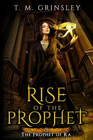 Rise of the Prophet by T.M. Grinsley