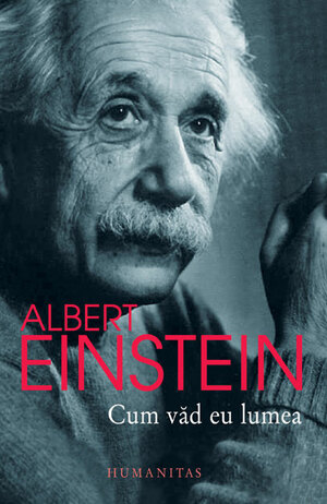 Cum văd eu lumea by Albert Einstein