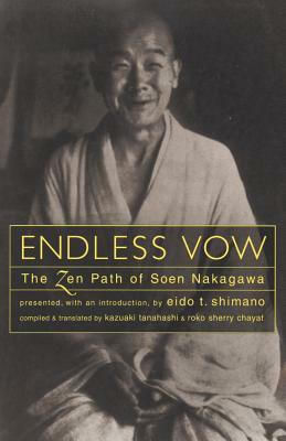Endless Vow: The Zen Path of Soen Nakagawa by Kazuaki Tanahashi