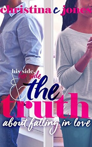 The Truth: His Side, Her Side, and The Truth About Falling in Love by Christina C. Jones