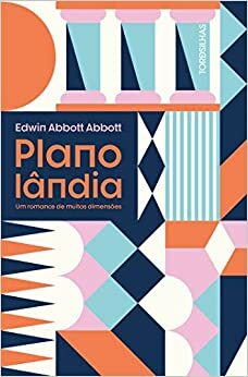 Planolândia: um romance de muitas dimensões by Edwin A. Abbott