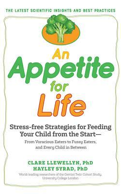 An Appetite for Life: How to Feed Your Child from the Start by Clare Llewellyn, Hayley Syrad