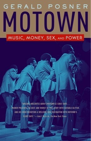 Motown: Music, Money, Sex, and Power by Gerald Posner