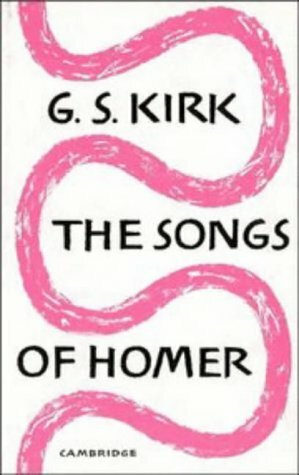 The Songs Of Homer by Geoffrey S. Kirk