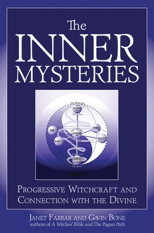 The Inner Mysteries: Progressive Witchcraft and Connection to the Divine by Janet Farrar, Gavin Bone