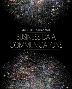 Business Data Communications by Manish Agrawal