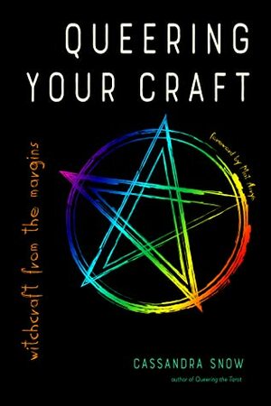 Queering Your Craft: Witchcraft from the Margins by Cassandra Snow