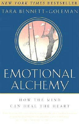 Emotional Alchemy: How the Mind Can Heal the Heart by Tara Bennett-Goleman