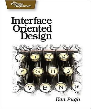 Interface-oriented Design by Kenneth Pugh