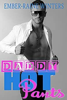 Daddy Hot Pants by Ember-Raine Winters