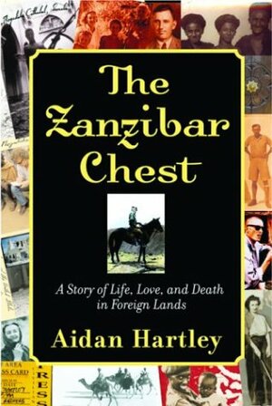 The Zanzibar Chest: A Story of Life, Love, and Death in Foreign Lands by Aidan Hartley