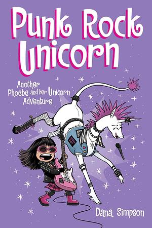 Punk Rock Unicorn: Another Phoebe and Her Unicorn Adventure by Dana Simpson