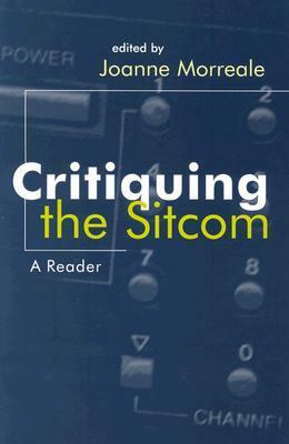Critiquing the Sitcom by Joanne Morreale