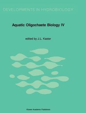 Aquatic Oligochaete Biology: Proceedings of the 4th International Symposium on Aquatic Oligochaete Biology by 