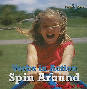 Spin Around by Dana Meachen Rau