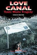 Love Canal: Toxic Waste Tragedy by Victoria Sherrow