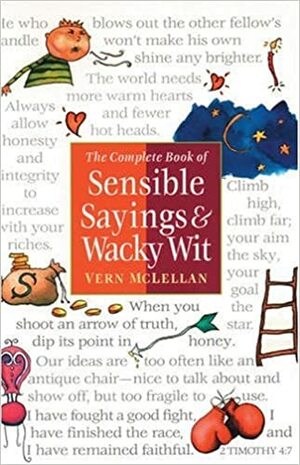 The Complete Book of Sensible Sayings and Wacky Wit by Vernon K. McLellan