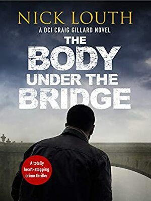 The Body Under the Bridge by Nick Louth
