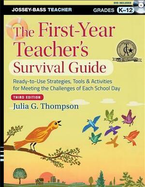 The First–Year Teacher′s Survival Guide: Ready–to–Use Strategies, Tools and Activities for Meeting the Challenges of Each School Day (J–B Ed: Survival Guides) by Julia G. Thompson