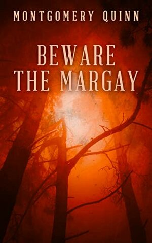 Beware The Margay by Montgomery Quinn