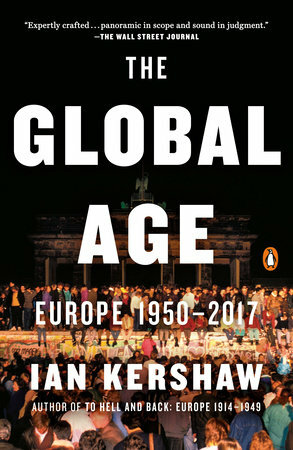 The Global Age: Europe, 1950-2017 by Ian Kershaw
